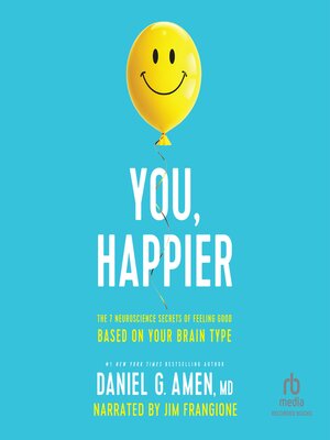 cover image of You, Happier: the 7 Neuroscience Secrets of Feeling Good Based on Your Brain Type